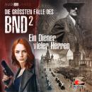 [German] - Die größten Fälle des BND, Folge 2: Ein Diener vieler Herren Audiobook