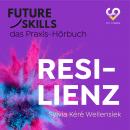 [German] - Future Skills - Das Praxis-Hörbuch - Resilienz (Ungekürzt) Audiobook