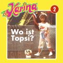 [German] - Karina, Folge 2: Wo ist Topsi? Audiobook