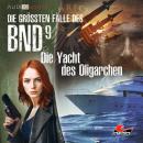 [German] - Die größten Fälle des BND, Folge 9: Die Yacht des Oligarchen Audiobook