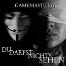 [German] - Gamemaster, Folge 1: Du darfst nichts sehen Audiobook