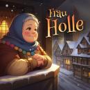 [German] - Holy Klassiker, Folge 85: Frau Holle Audiobook