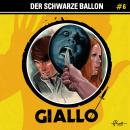 [German] - Giallo, Folge 6: Der schwarze Ballon Audiobook