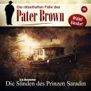 [German] - Die rätselhaften Fälle des Pater Brown, Folge 15: Die Sünden des Prinzen Saradin Audiobook