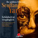[German] - Die größten Fälle von Scotland Yard, Folge 63: Schönheit ist vergänglich Audiobook