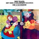 [German] - Anke Beckert, Gebrüder Grimm - Der Teufel mit den 3 goldenen Haaren / Die 6 Schwäne Audiobook