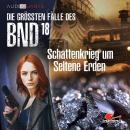 [German] - Die größten Fälle des BND, Folge 18: Schattenkrieg um Seltene Erden Audiobook