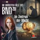 [German] - Die größten Fälle des BND, Folge 20: Im Zentrum der Macht Audiobook
