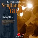 [German] - Die größten Fälle von Scotland Yard, Folge 66: Halbgötter (ungekürzt) Audiobook