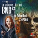 [German] - Die größten Fälle des BND, Folge 22: In Schönheit sterben Audiobook