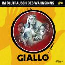[German] - Giallo, Folge 8: Im Blutrausch des Wahnsinns (ungekürzt) Audiobook