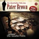 [German] - Die rätselhaften Fälle des Pater Brown, Folge 17: Die falsche Form (ungekürzt) Audiobook