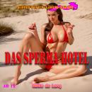 [German] - Erotik für's Ohr, Das Sperma Hotel (ungekürzt) Audiobook