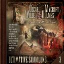 [German] - Oscar Wilde & Mycroft Holmes, Sonderermittler der Krone: Ultimative Sammlung Volume 3 (ungekürzt) Audiobook