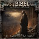 [German] - Die Bibel, Altes Testament, Folge 31: Elija - Das geteilte Königreich (ungekürzt) Audiobook