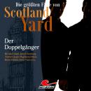 [German] - Die größten Fälle von Scotland Yard, Folge 69: Der Doppelgänger (ungekürzt) Audiobook