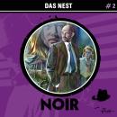 [German] - Noir, Folge 2: Das Nest (ungekürzt) Audiobook