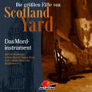 [German] - Die größten Fälle von Scotland Yard, Folge 70: Das Mordinstrument (ungekürzt) Audiobook