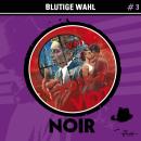 [German] - Noir, Folge 3: Blutige Wahl (ungekürzt) Audiobook