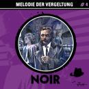 [German] - Noir, Folge 4: Melodie der Vergeltung (Ungekürzt) Audiobook