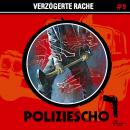 [German] - Poliziescho, Folge 9: Verzögerte Rache (Ungekürzt) Audiobook