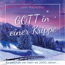 [German] - Gott in einer Krippe: Es geschah vor mehr als 2000 Jahren ... Audiobook