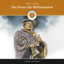 [German] - Das Feuer der Reformation: Martin Luther Audiobook