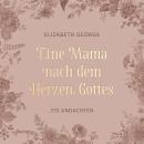 [German] - Eine Mama nach dem Herzen Gottes: 275 Andachten Audiobook