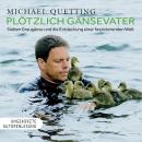Plötzlich Gänsevater: Sieben Graugänse und die Entdeckung einer faszinierenden Welt Audiobook