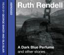 Dark Blue Perfume and Other Stories, Ruth Rendell