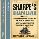 Sharpe’s Trafalgar: The Battle of Trafalgar, 21 October 1805, Bernard Cornwell