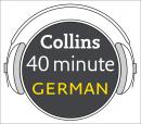 German in 40 Minutes: Learn to speak German in minutes with Collins, Collins Dictionaries 