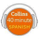 Spanish in 40 Minutes: Learn to speak Spanish in minutes with Collins, Collins Dictionaries 