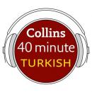 Turkish in 40 Minutes: Learn to speak Turkish in minutes with Collins