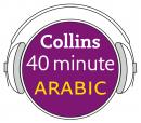 Arabic in 40 Minutes: Learn to speak Arabic in minutes with Collins, Collins Dictionaries 