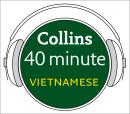 Vietnamese in 40 Minutes: Learn to speak Vietnamese in minutes with Collins, Collins Dictionaries 