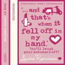 '... and that's when it fell off in my hand.', Louise Rennison
