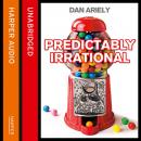 Predictably Irrational: The Hidden Forces that Shape Our Decisions, Dan Ariely