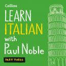 Learn Italian with Paul Noble for Beginners – Part 3: Italian Made Easy with Your 1 million-best-selling Personal Language Coach, Paul Noble