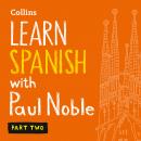 Learn Spanish with Paul Noble for Beginners – Part 2: Spanish Made Easy with Your 1 million-best-selling Personal Language Coach