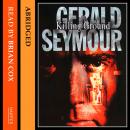 Killing Ground, Gerald Seymour