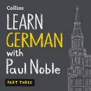 Learn German with Paul Noble for Beginners – Part 3: German Made Easy with Your 1 million-best-selling Personal Language Coach