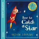 How to Catch a Star (10th Anniversary edition) Audiobook