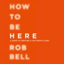 How To Be Here Audiobook