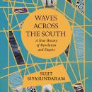 Waves Across the South: A New History of Revolution and Empire Audiobook