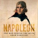 Napoleon: The Man Behind the Myth Audiobook