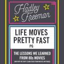 Life Moves Pretty Fast: The lessons we learned from eighties movies (and why we don't learn them fro Audiobook