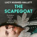 The Scapegoat: The Brilliant Brief Life of the Duke of Buckingham Audiobook