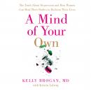 A Mind of Your Own: The Truth About Depression and How Women Can Heal Their Bodies to Reclaim Their  Audiobook