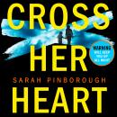 Cross Her Heart: The gripping new psychological thriller from the #1 Sunday Times bestselling author Audiobook